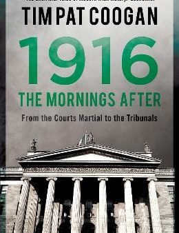 Tim Pat Coogan: 1916: The Mornings After [2015] hardback Online