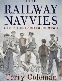 Terry Coleman: The Railway Navvies [2015] hardback For Sale