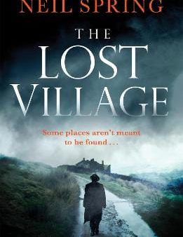 Neil Spring: The Lost Village [2017] paperback For Sale