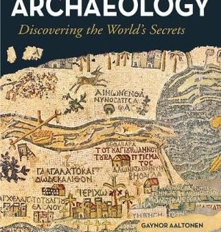 Gaynor Aaltonen: Archaeology - Discovering the Worlds Secrets [2017] hardback Fashion