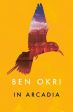 Ben Okri: In Arcadia [2015] paperback For Discount