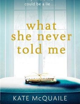 Kate Mcquale: What She Never Told Me [2016] paperback Discount