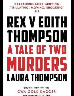 Laura Thompson: Rex v Edith Thompson [2018] paperback Online