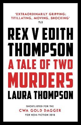 Laura Thompson: Rex v Edith Thompson [2018] paperback Online